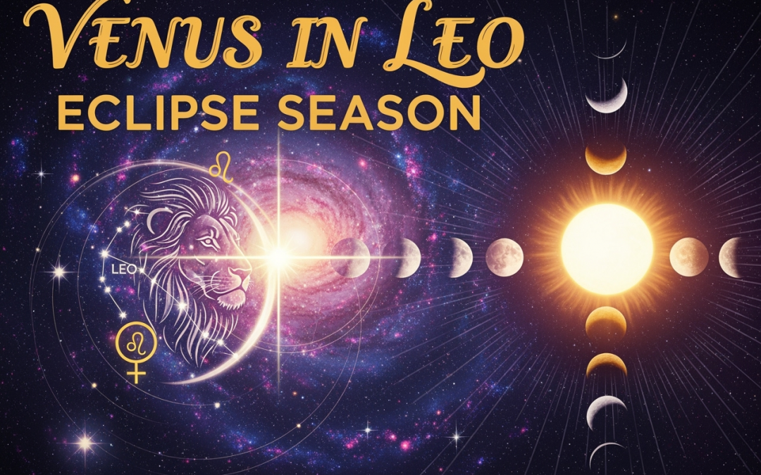 Venus Enters Leo + Eclipse Season Approaches – Your Weekly Cosmic Weather Report ✨