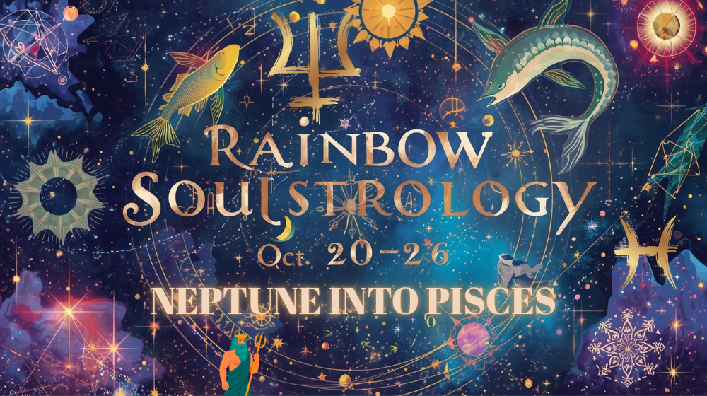 Rainbow Soul Astrology weekly horoscope October 20-26 2025 featuring Neptune into Pisces with zodiac symbols and cosmic imagery